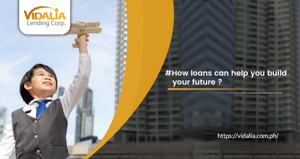 How loans can help you build your future?