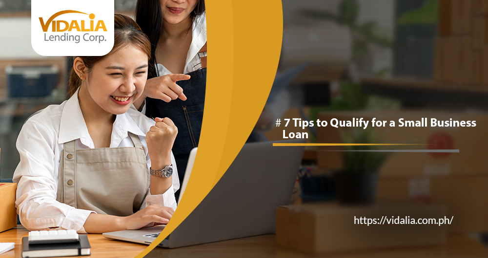 7 Tips to Qualify for a Small Business Loan
