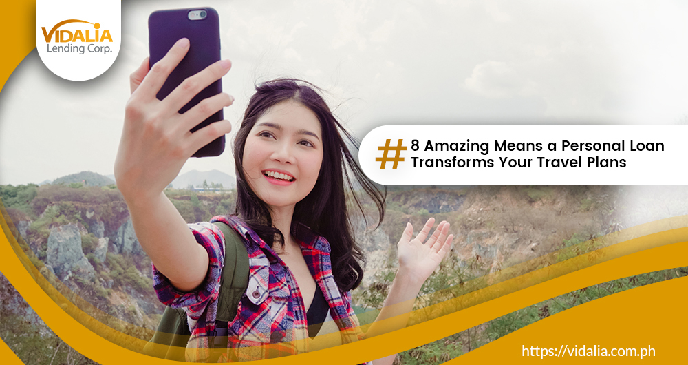 8 Amazing Means a Personal Loan Transforms Your Travel Plans