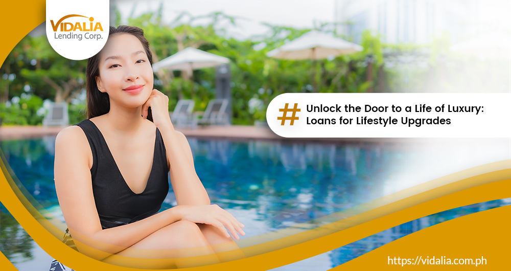 Unlock the Door to a Life of Luxury: Loans for Lifestyle Upgrades