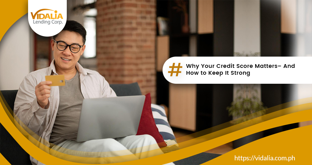 Why Your Credit Score Matters– And How to Keep It Strong